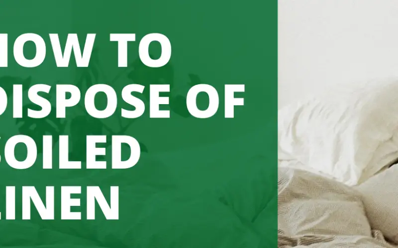 how-to-dispose-of-soiled-linen-top-7-effective-methods