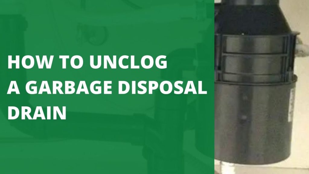 How To Unclog A Garbage Disposal Drain