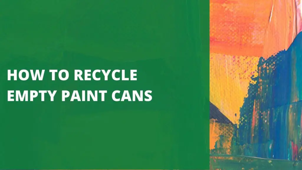 how-to-recycle-empty-paint-cans-4-options