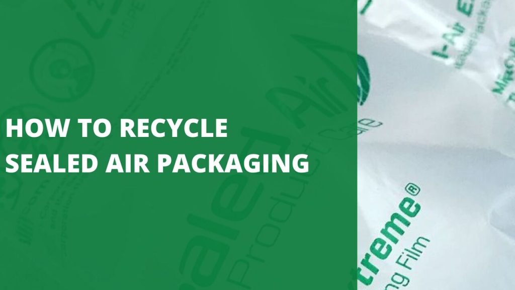 How To Recycle Sealed Air Packaging